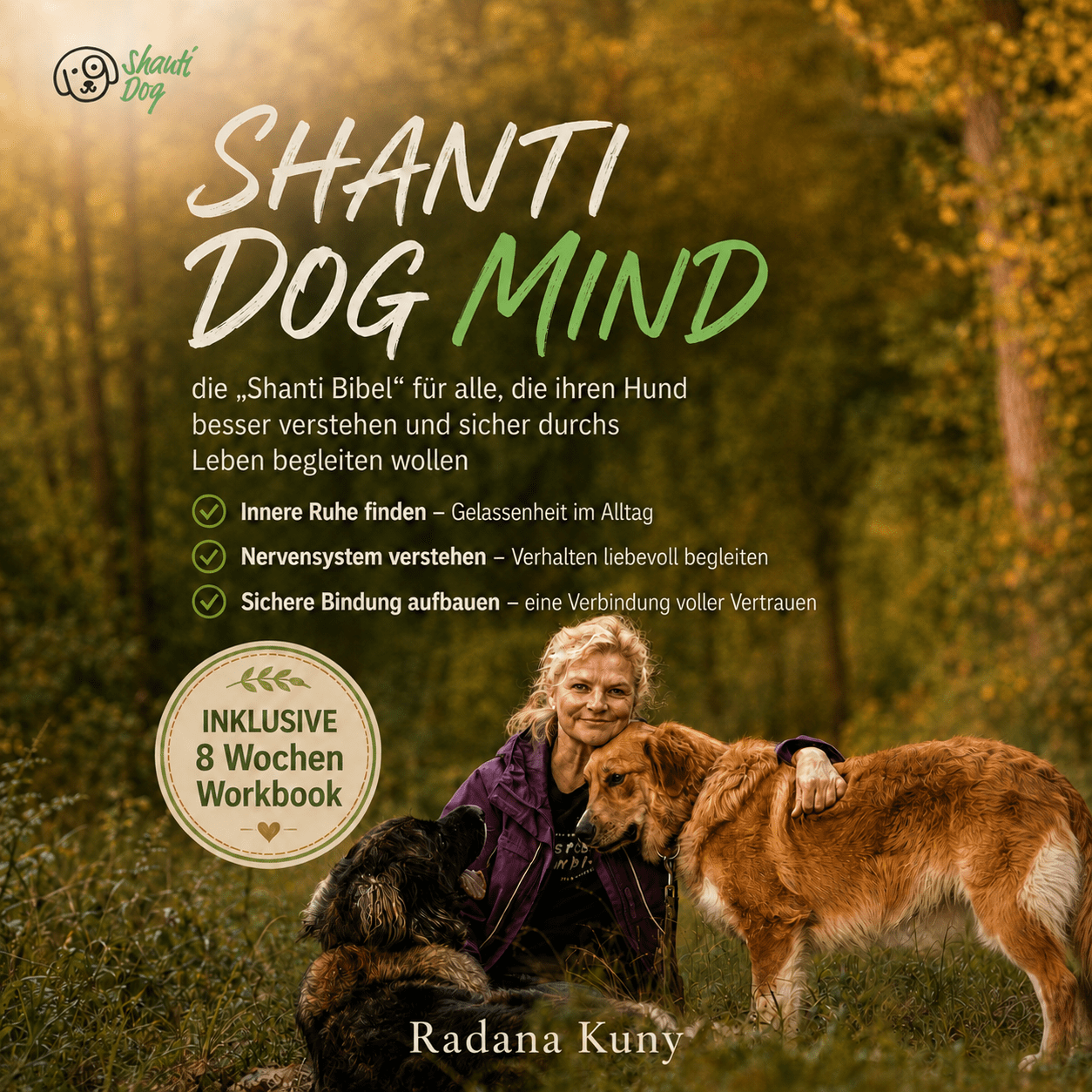 Buchcover: Shanti Dog Mind – Warum dein Hund deinem Nervensystem folgt von Radana Kuny